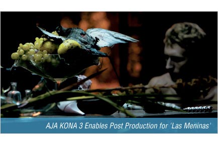 AJA KONA 3 Enables Post Production for 'Las Meninas'