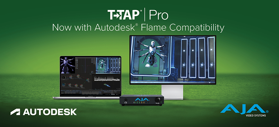 AJA Announces T-TAP Pro Compatibility with Autodesk® Flame