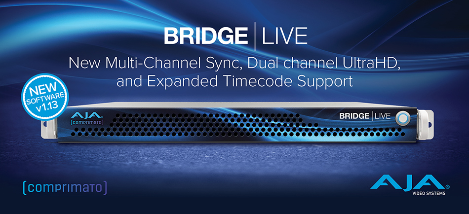 AJA Announces BRIDGE LIVE v1.13 with Synchronous Multi-Channel Transport for SDI Backhaul or Cloud Contribution