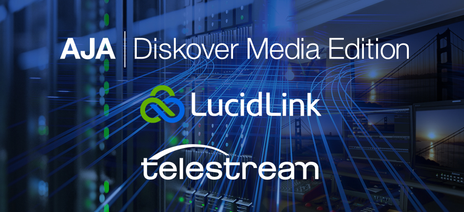 LucidLink, AJA, and Telestream Simplify Workflows for Media & Entertainment Companies to Work from Anywhere, in Tandem