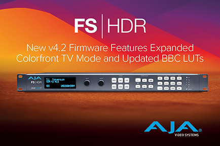 AJA Updates FS-HDR with New Colorfront Engine TV Mode Color Science