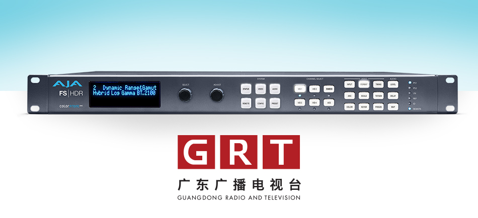 AJA’s FS-HDR Helps China’s Guangdong Radio and Television Broadcast in 4K